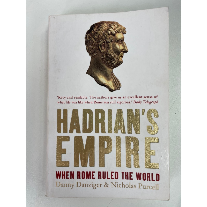 Hadrian’s Empire ‘When Rome Ruled The World’ by Danny Danziger & Nicholas Purcell