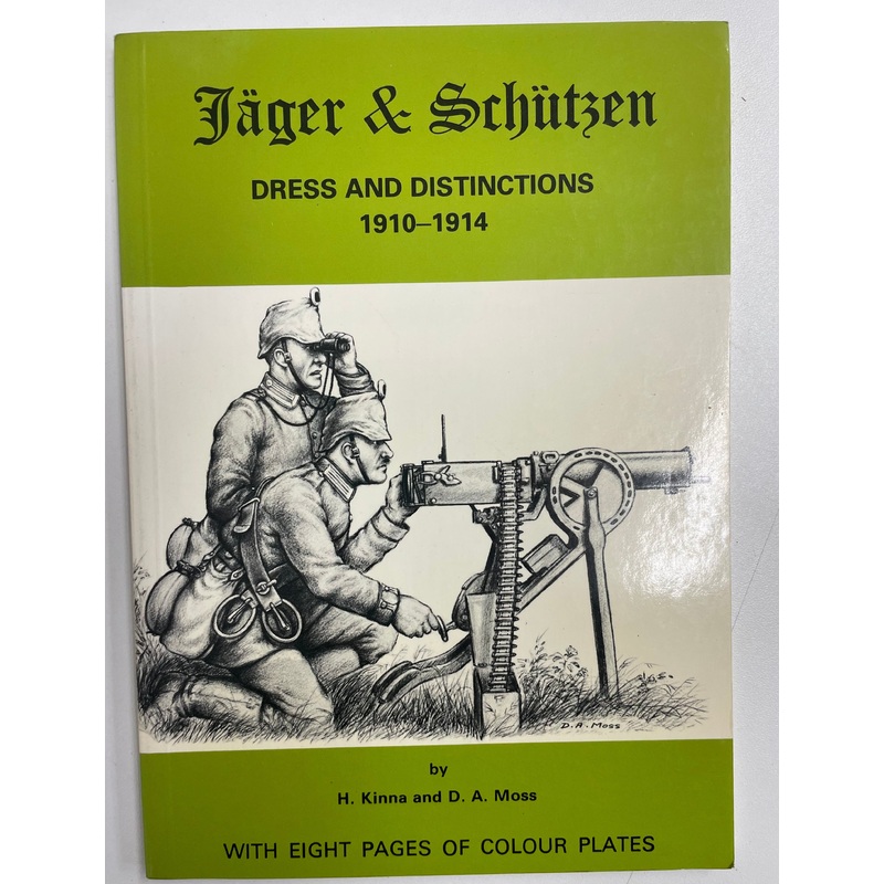 Jager & Schutzen: Dress and Distinctions 1910-1914 by H. Kinna and D.A. Moss