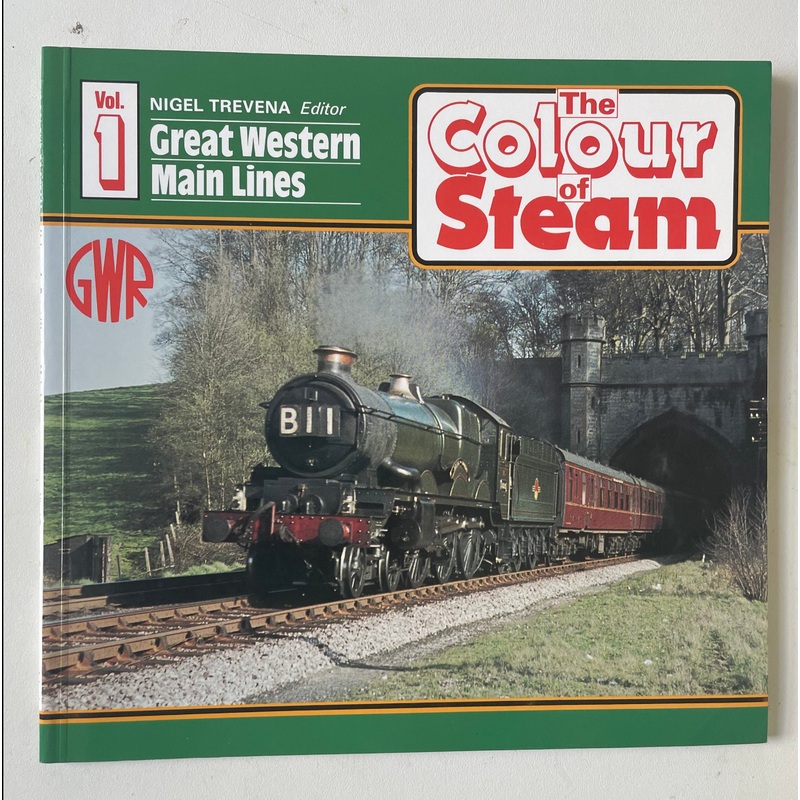 The Colour of Steam Vol.1: Great Western Main Lines by Nigel Trevena