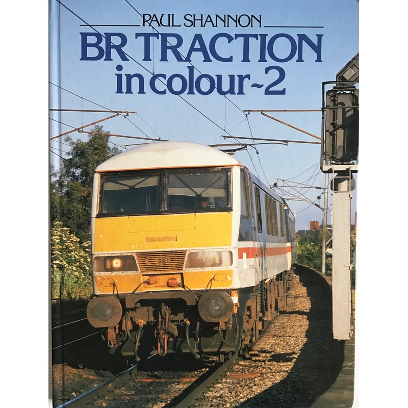 BR Traction In Colour 2 by Paul Shannon