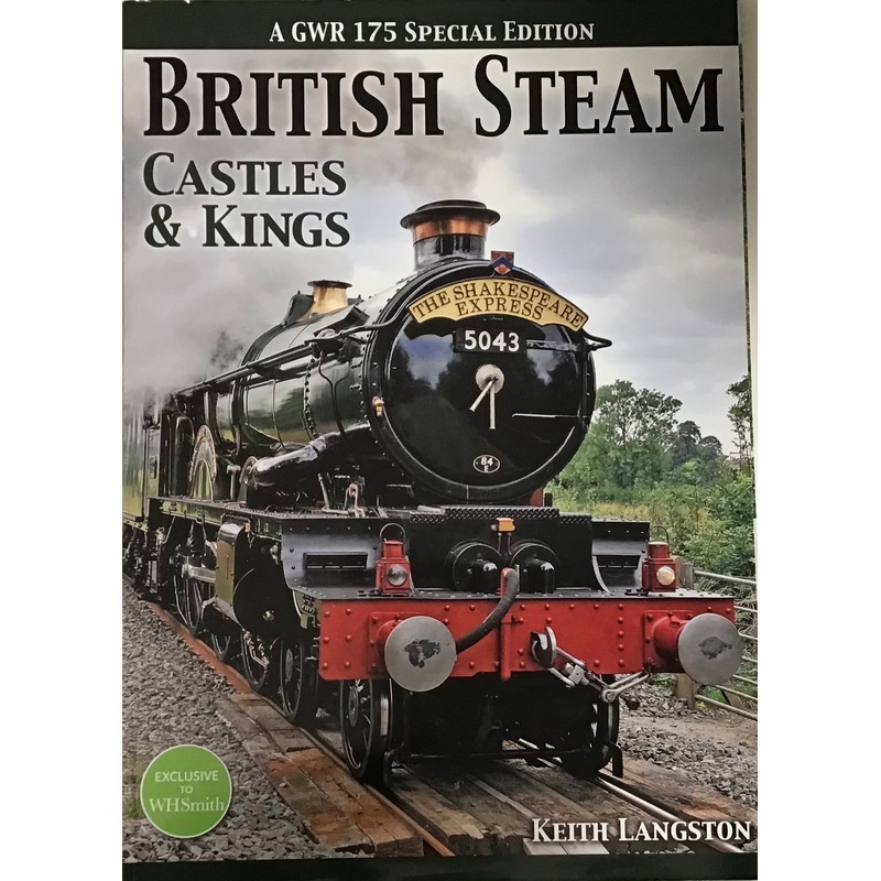 British Steam Castles & Kings: A GWR 175 Special Edition by Keith Langston