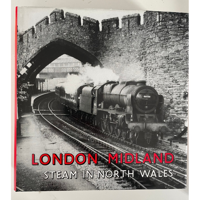 London Midland: Steam in North Wales by Bradford Barton