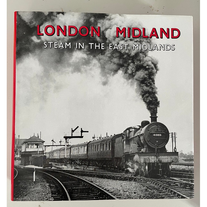 London Midland: Steam in the East Midlands by Bradford Barton