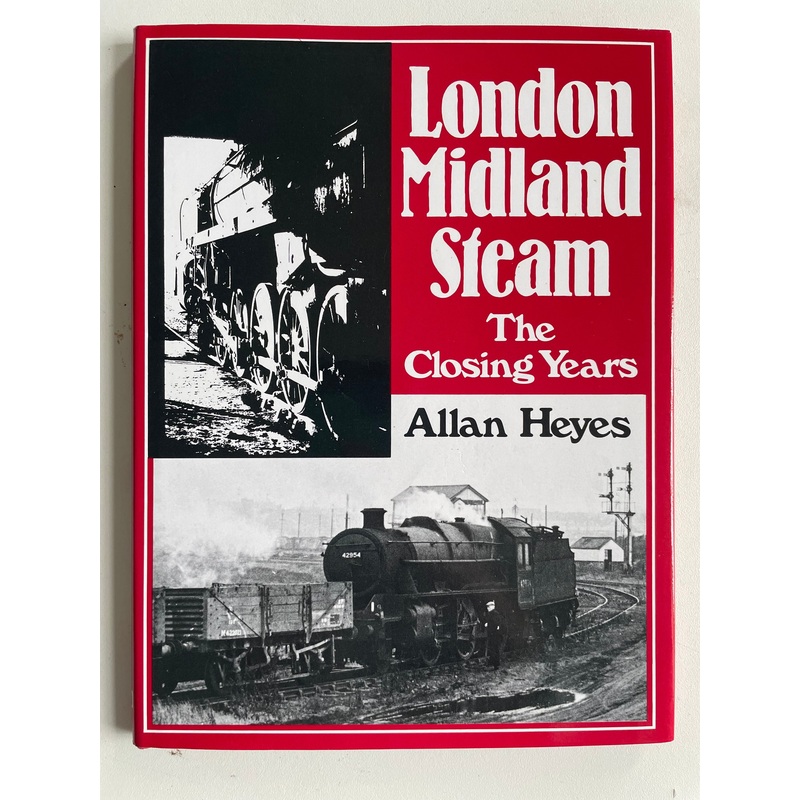 London Midland Steam: The Closing Years by Allan Heyes