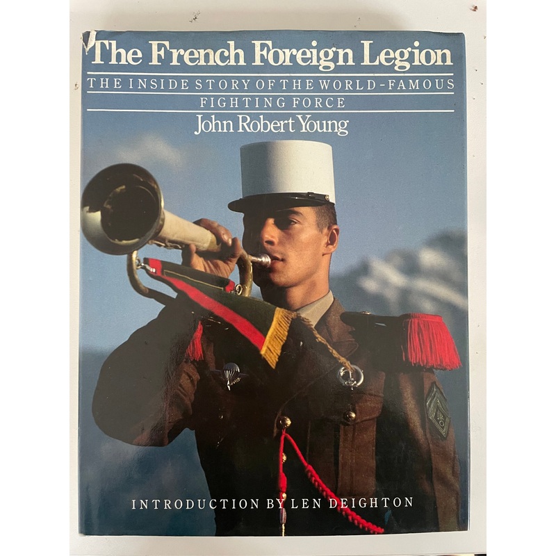 The French Foreign Legion: Inside Story of the World Famous Fighting Force by John Robert Young
