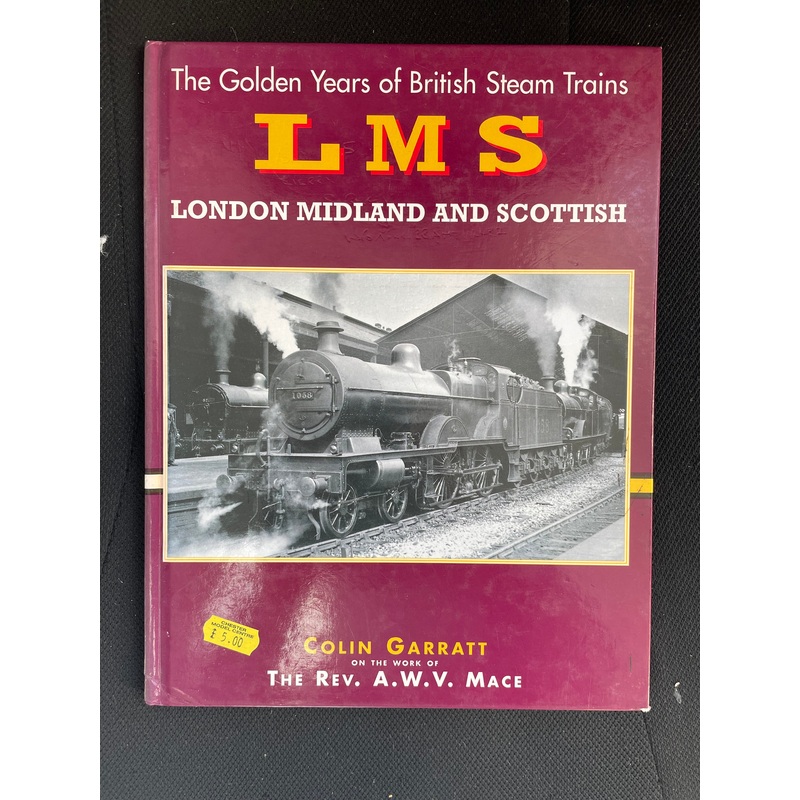The Golden Years of British Steam Trains (LMS) by Colin Garratt