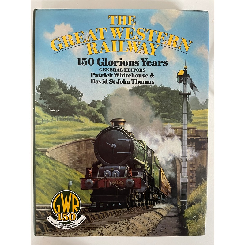 The Great Western Railway: 150 Glorious Years by Patrick Whitehouse and David StJohn Thomas