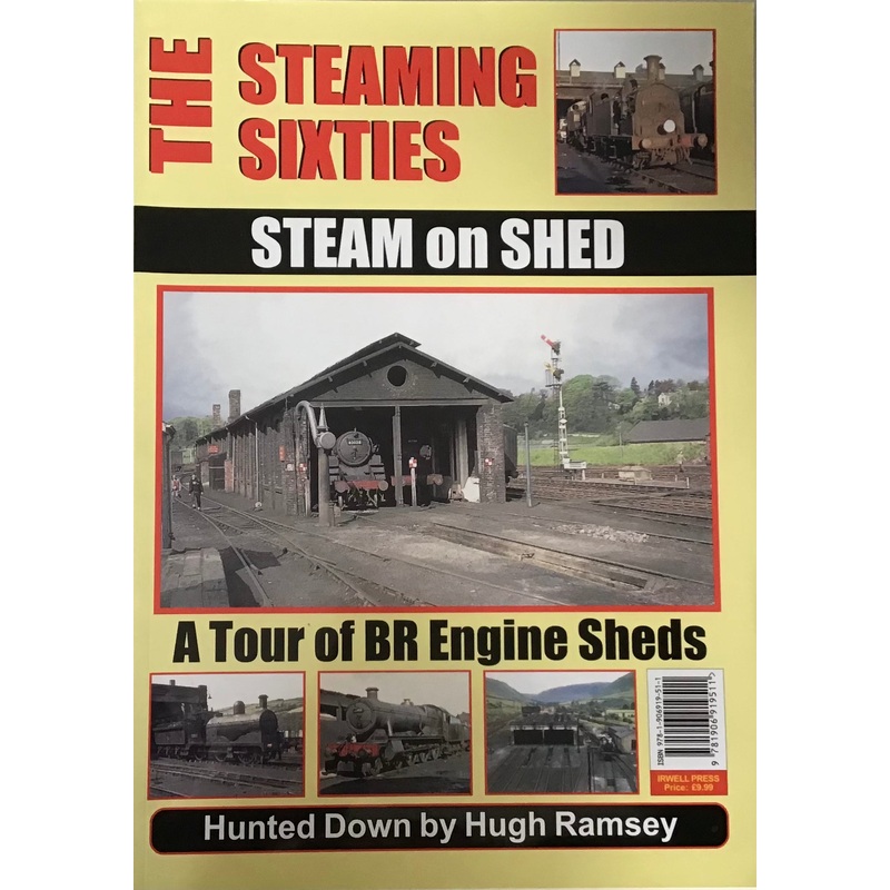 The Steaming Sixties Steam on Shed: A Tour of BR Engine Sheds by Hugh Ramsey