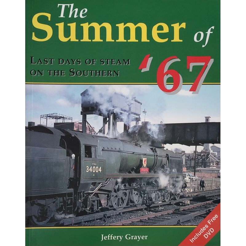 The Summer of ’67: Last Days of Steam on the Southern by Jeffery Grayer