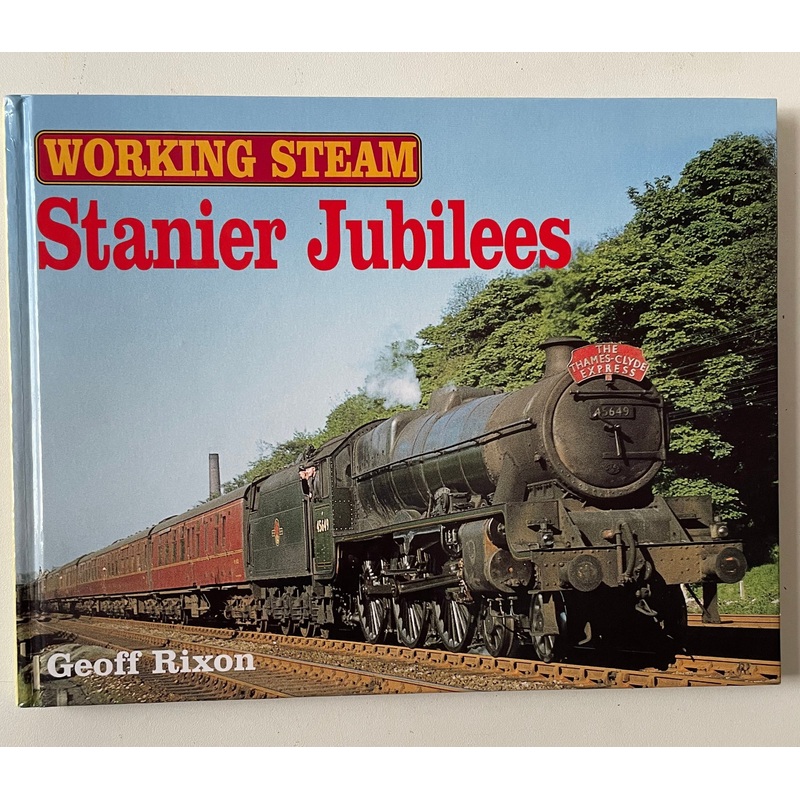 Working Steam: Stanier Jubilees by Geoff Rixon