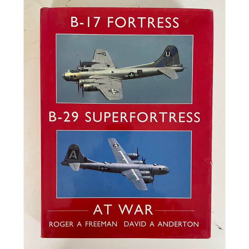 B-17 Fortress and B-29 Superfortress At War by Roger A Freeman & David A Anderton