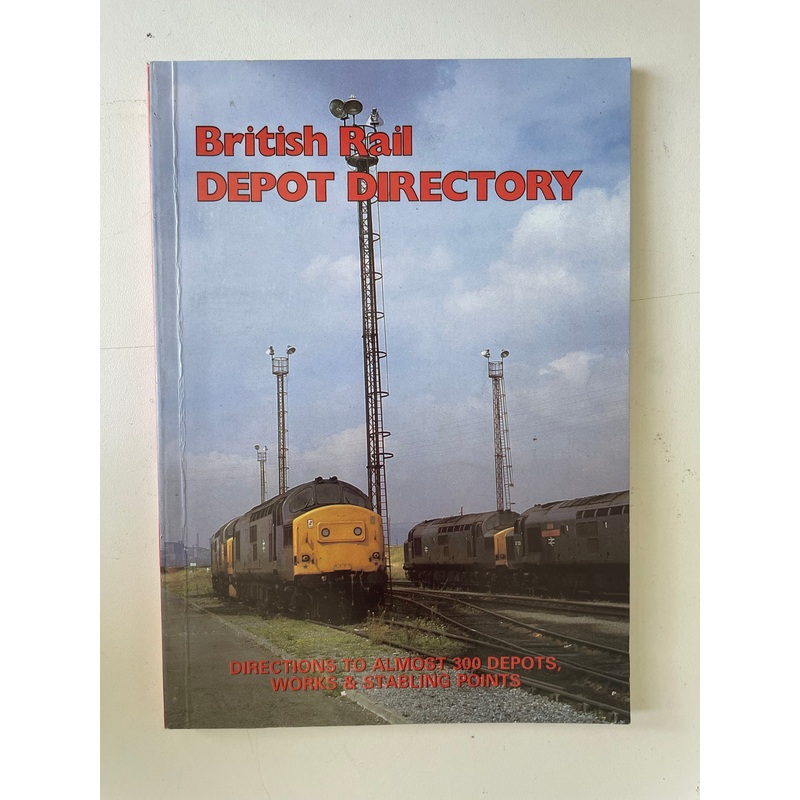 British Rail Depot Directory by Neil Webster, Robert Greengrass and Simon Greaves