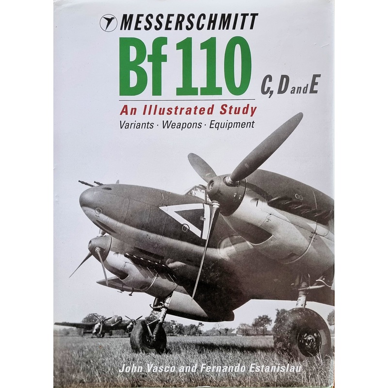 Messerschmitt Bf110 B, C, D and E: An Illustrated Study – Variants, Weapons, Equipment Hardcover