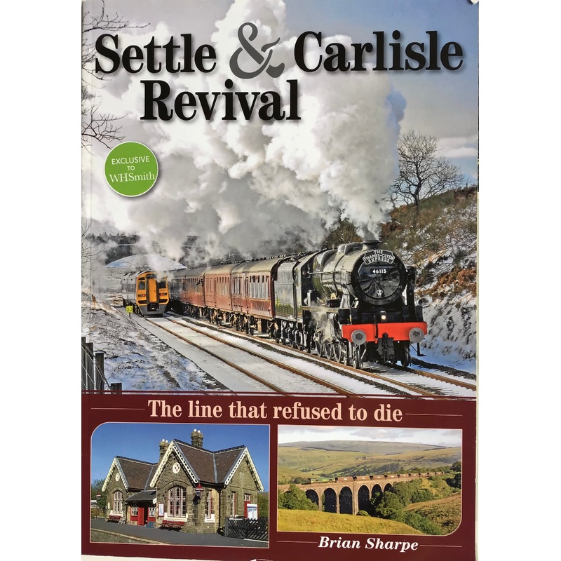 Settle & Carlisle Revival: The Line that Refused to Die by Brian Sharpe