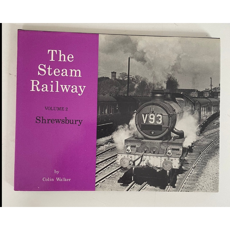 The Steam Railway Volume 2: Shrewsbury by Colin Walker