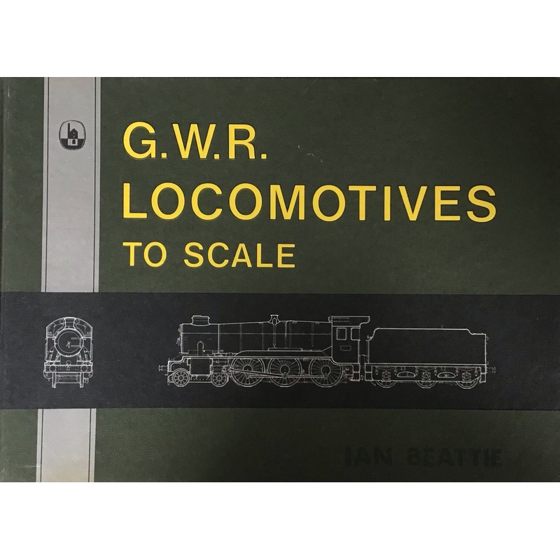 G.W.R. Locomotives to Scale by Ian Beattie