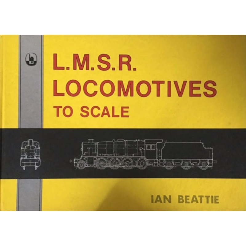 L.M.S.R. Locomotives To Scale by Ian Beattie