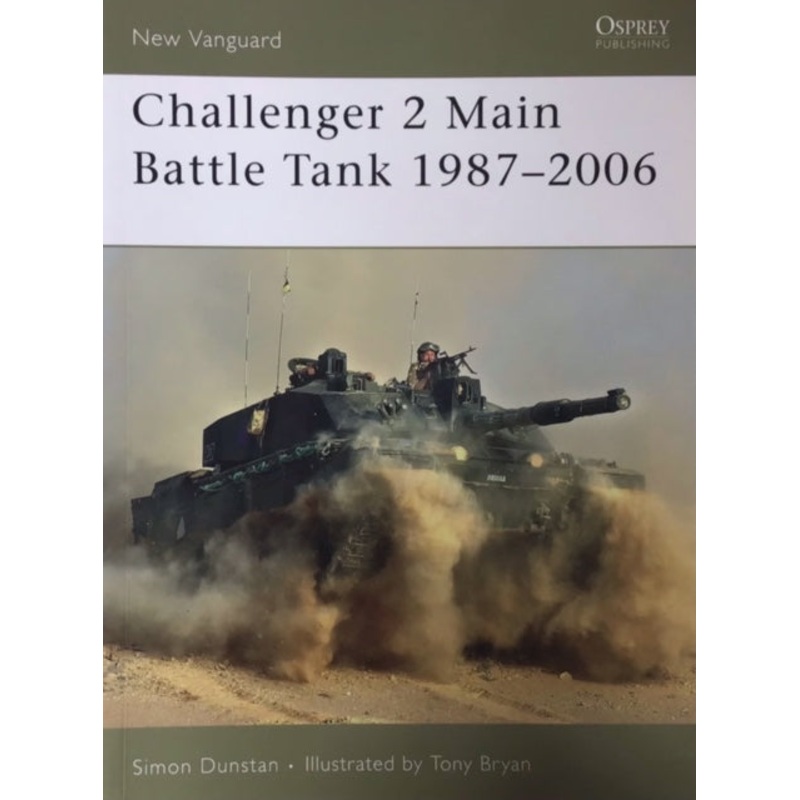 New Vanguard: Challenger 2 Main Battle Tank 1987-2006 by Simon Dunstan & Tony Bryan