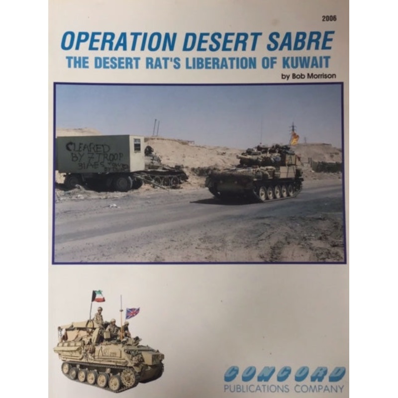 Operation Desert Sabre: The Desert Rat’s Liberation of Kuwait by Bob Morrison