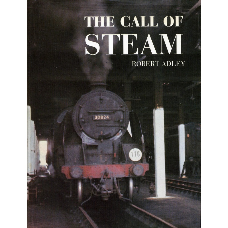 The Call of Steam by Robert Adley (2005 edition)