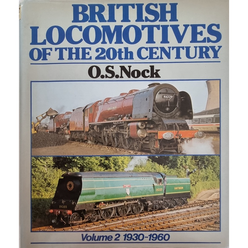 British Locomotives of the 20th Century Volume 2: 1930-1960 by O.S. Nock