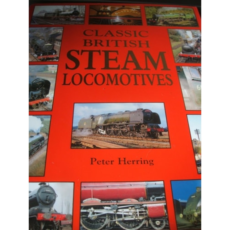 Classic British Steam Locomotives by Peter Herring