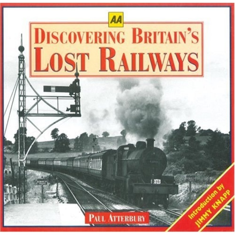Discovering Britain’s Lost Railways by Paul Atterbury