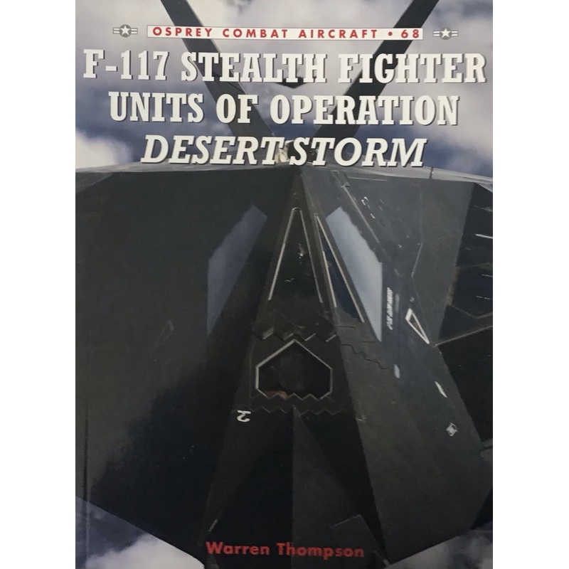 F-117 Stealth Fighter Units of Operation Desert Storm (Combat Aircraft): No. 68 by Warren Thompson