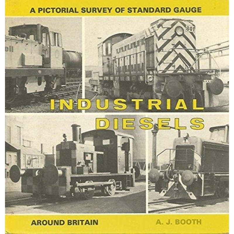 Industrial Diesels Around Britain by A.J. Booth