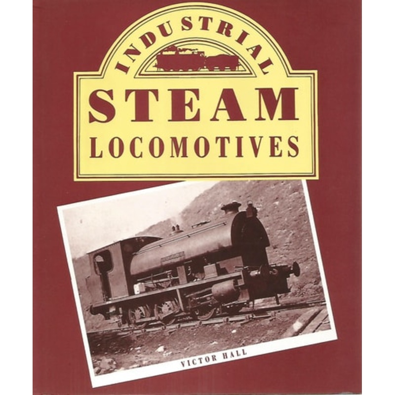 Industrial Steam Locomotives by Victor Hall