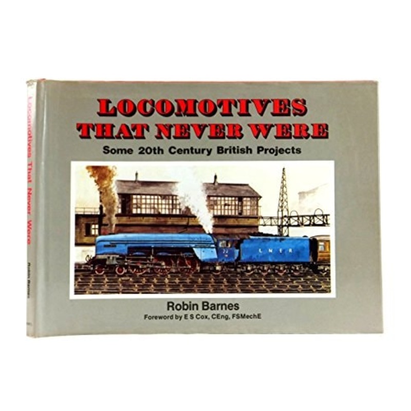 Locomortives That Never Were by Robin Barnes