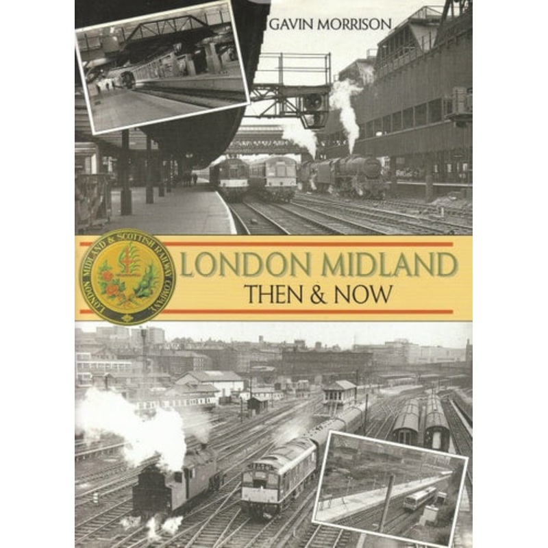 London Midland Then & Now by Gavin Morrison