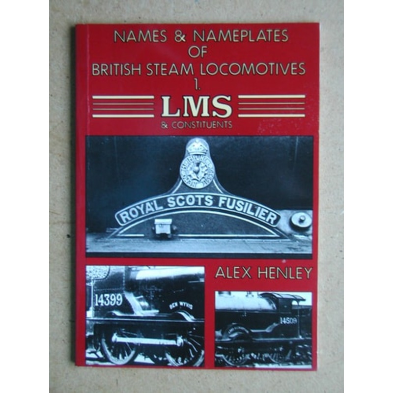 Names and Nameplates of British Steam Locomotives 1. LMS & Constituents by Alex Henley