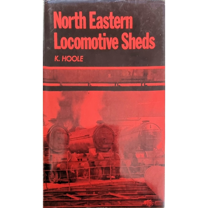 North Eastern Locomotive Sheds by Ken Hoole
