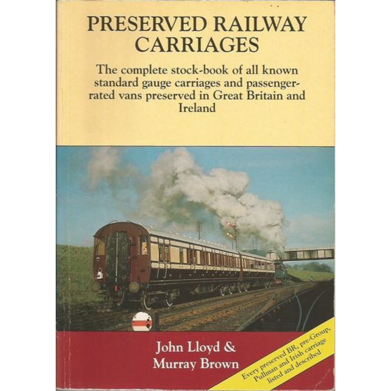 Preserved Railway Carriages by John Lloyd & Murray Brown