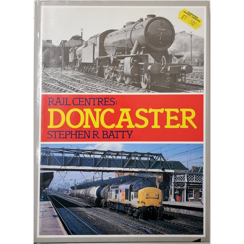 Rail Centres: DONCASTER by Stephen R. Batty