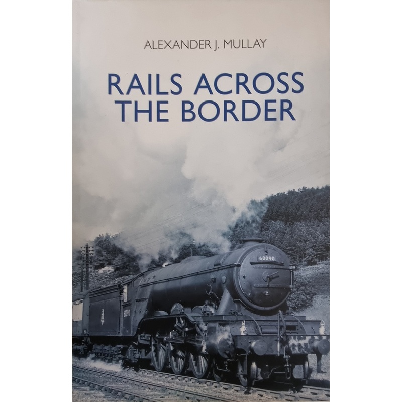 Rails Across The Border by Alexander J. Mullay