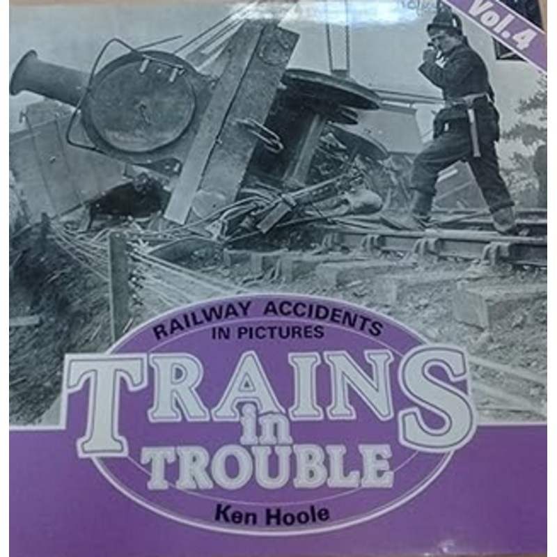 Railway Accidents in Pictures Volume 4 by Ken Hoole