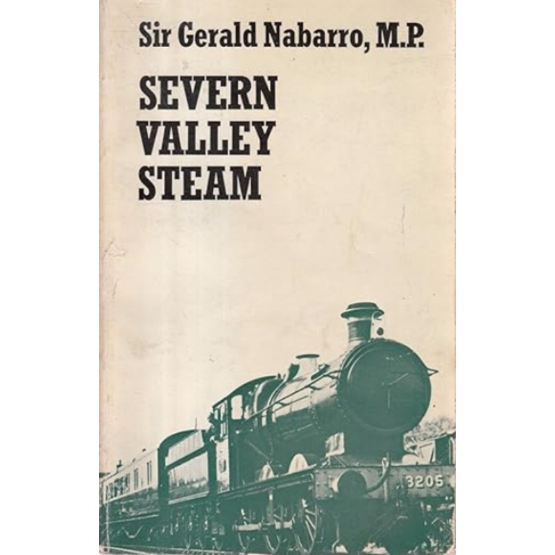 SEVERN VALLEY STEAM by Sir Gerald Nabarro, M.P.