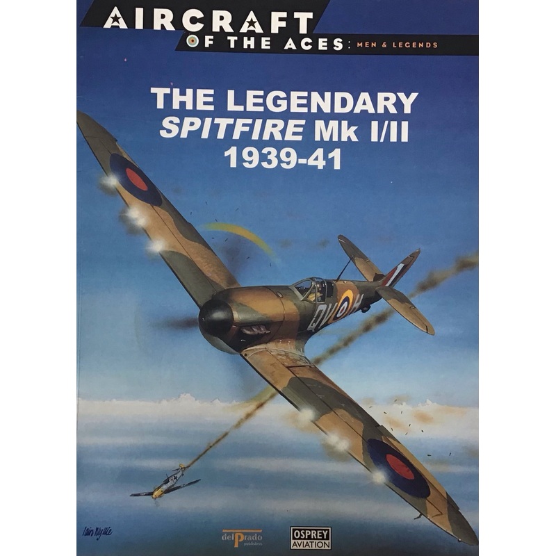The Legendary Spitfire Mk I/II 1939-41 by Alfred Price