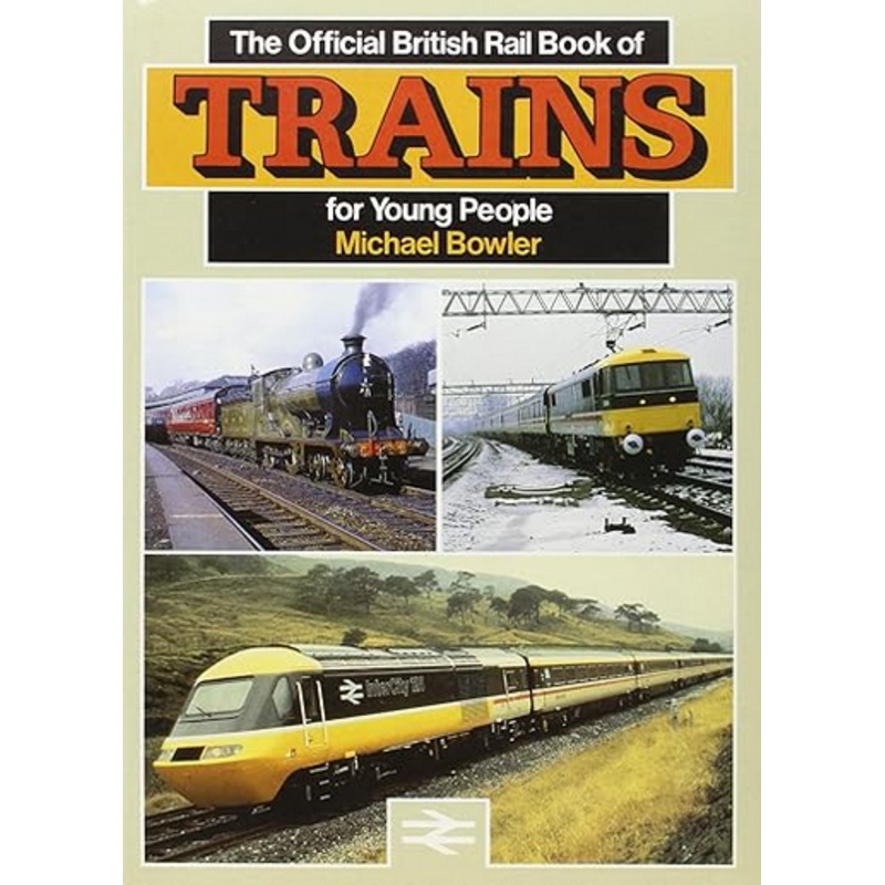 The Official British Rail Book of TRAINS for Young People by Michael Bowler